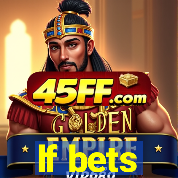 lf bets